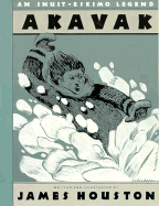 Akavak: An Inuit-Eskimo Legend - Houston, James A