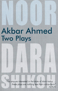 Akbar Ahmed: Two Plays: Noor and the Trial of Dara Shikoh