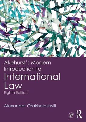 Akehurst's Modern Introduction to International Law - Orakhelashvili, Alexander