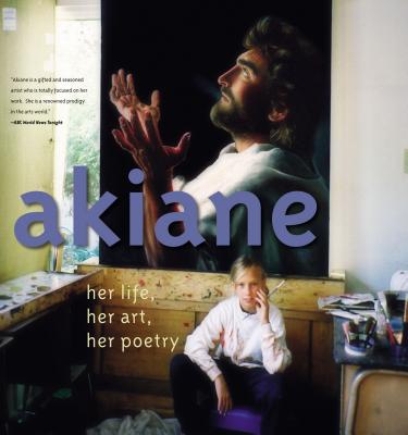 Akiane: Her Life, Her Art, Her Poetry: Her Life, Her Art, Her Poetry - Kramarik, Akiane