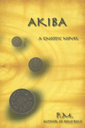 Akiba: A Gnostic Novel - P M