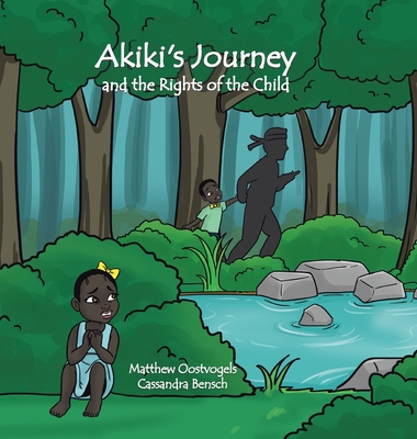 Akiki's Journey and the Rights of the Child - Oostvogels, Matthew, and Bensch, Cassandra