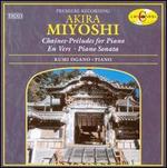 Akira Miyoshi: Chaines - Prludes for Piano; En Vers; Piano Sonata