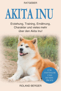 Akita Inu: Erziehung, Training, Ernhrung, Charakter und vieles mehr ber den Akita Inu