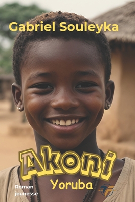 Akoni: Yoruba - ?ditions, Tioleja (Editor), and Souleyka, Gabriel