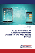 AKSU-netbands: An Adaptive Bandwidth Utilization and Monitoring System