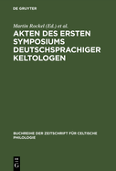 Akten Des Ersten Symposiums Deutschsprachiger Keltologen: (Gosen Bei Berlin, 8.-10. April 1992)
