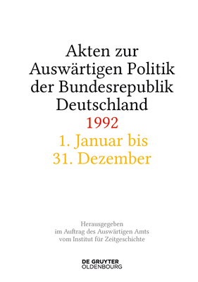 Akten Zur Ausw?rtigen Politik Der Bundesrepublik Deutschland 1992 - Wirsching, Andreas (Editor), and Creuzberger, Stefan (Editor), and Miard-Delacroix, H?l?ne (Editor)