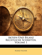 Aktien-Und Bilanz Rechtliche Schriften, Volume 1