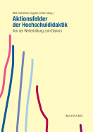 Aktionsfelder der Hochschuldidaktik: Von der Weiterbildung zum Diskurs