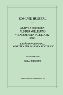 Aktive Synthesen: Aus Der Vorlesung Transzendentale Logik 1920/21: Ergnzungsband Zu "Analysen Zur Passiven Synthesis"