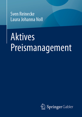 Aktives Preismanagement - Reinecke, Sven, and Noll, Laura Johanna