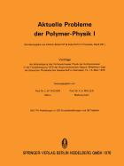 Aktuelle Probleme Der Polymer-Physik I: Vortrage Der Arbeitstagung Des Fachausschusses Physik Der Hochpolymeren in Der Fruhjahrstagung 1970 Des Regionalverbandes Hessen-Mittelrhein-Saar Der Deutschen Physikalischen Gesellschaft in Darmstadt Vom 10.-13...