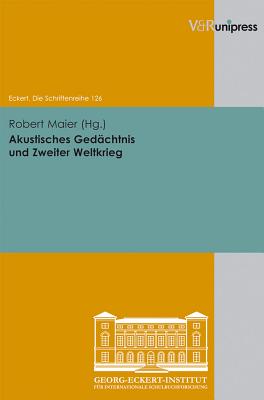 Akustisches Gedachtnis Und Zweiter Weltkrieg - Maier, Robert (Editor)