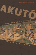 Akut  And Rural Conflict in Medieval Japan