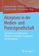 Akzeptanz in Der Medien- Und Protestgesellschaft: Zur Debatte Um Legitimation, Offentliches Vertrauen, Transparenz Und Partizipation