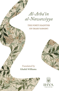 Al-Arba'in al-Nawawiyya: The Forty Hadiths of Imam Nawawi