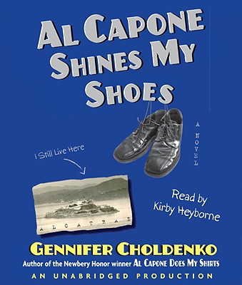 Al Capone Shines My Shoes - Choldenko, Gennifer, and Heyborne, Kirby, Mr. (Read by)