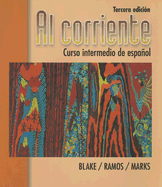 Al Corriente: Curso Intermedio de Espanol - Blake, Robert J, and Ramos, Alicia, and Marks, Martha A