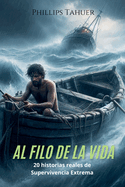 Al Filo de la Vida: 20 Historias Reales de Supervivencia Extrema