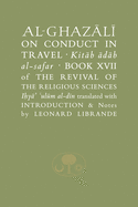 Al-Ghazali on Conduct in Travel: Book Xvii of the Revival of the Religious Sciences