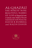 Al-Ghazali on the Ninety-Nine Beautiful Names of God: Al-Maqsad Al-Asna Fi Sharh Asma' Allah Al-Husna