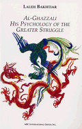 Al-Ghazzali His Psychology of the Greater Struggle