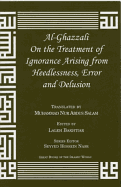 Al-Ghazzali on the Treatment of Ignorance Arising from Heedlessness, Error and Delusion