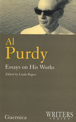 Al Purdy: Essays on His Works - Rogers, Linda (Editor)