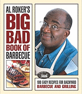 Al Roker's Big Bad Book of Barbecue: More Than 125 Recipes for Family Celebrations All Year Long