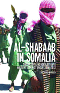 Al-Shabaab in Somalia: The History and Ideology of a Militant Islamist Group, 2005-2012