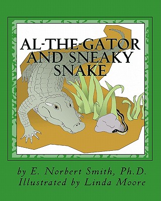 Al-the-Gator and Sneaky Snake - Smith, E Norbert