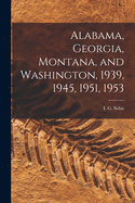 Alabama, Georgia, Montana, and Washington, 1939, 1945, 1951, 1953