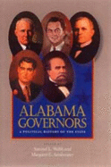 Alabama Governors: A Political History of the State - Webb, Samuel L, Dr. (Editor), and Eskew, Glenn T (Contributions by), and Grafton, Carl (Contributions by)