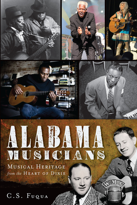 Alabama Musicians:: Musical Heritage from the Heart of Dixie - Fuqua, C S