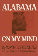 Alabama on My Mind: Politics, People, History, and Ghost Stories - Greenhaw, Wayne