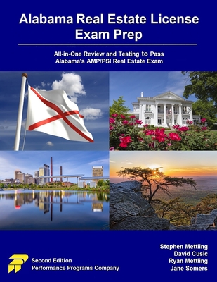 Alabama Real Estate License Exam Prep: All-in-One Review and Testing to Pass Alabama's AMP/PSI Real Estate Exam - Cusic, David, and Mettling, Ryan, and Somers, Jane