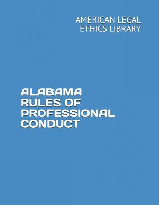 Alabama Rules of Professional Conduct - Ethics Library, American Legal