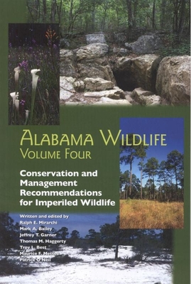Alabama Wildlife: Conservation and Management Recommendations for Imperiled Wildlife - Mirarchi, Ralph E (Editor), and Engle, Ron (Editor)