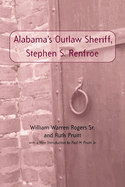 Alabama's Outlaw Sheriff, Stephen S. Renfroe