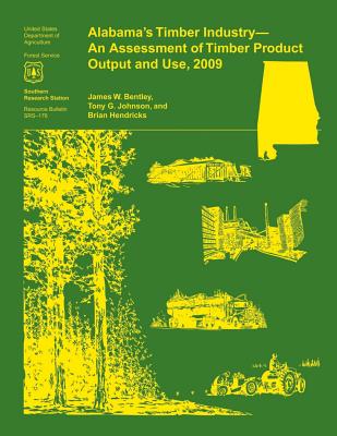 Alabama's Timber Industry- An Assessment of Timber Product Output and Use, 2009 - Bentley