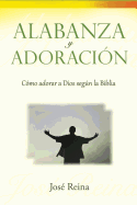 Alabanza y Adoracion: Como Adorar a Dios Segun La Biblia