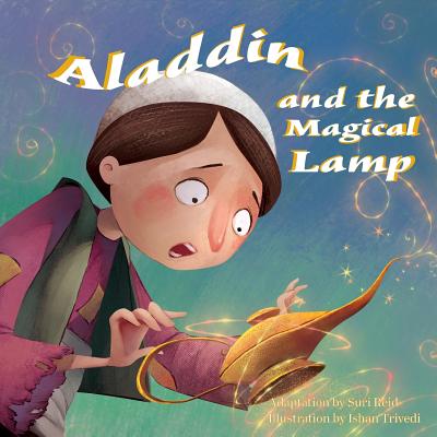 Aladdin and the Magical Lamp - Reid, Suri (Adapted by), and Design, Yip Jar (Designer)