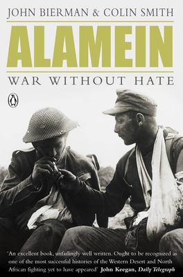 Alamein: War Without Hate - Smith, Colin, and Bierman, John