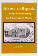 Alamo to Espada: A Vintage Postcard Profile of San Antonio's Spanish Missions