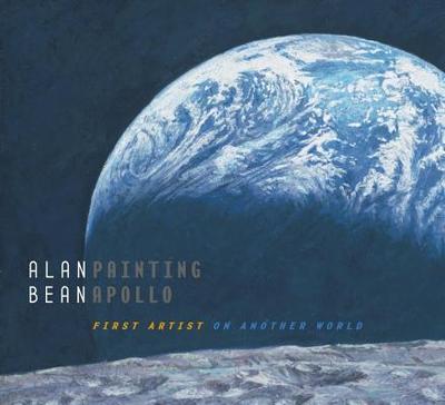 Alan Bean: Painting Apollo - Bean, Alan