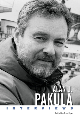 Alan J. Pakula: Interviews - Ryan, Tom (Editor)