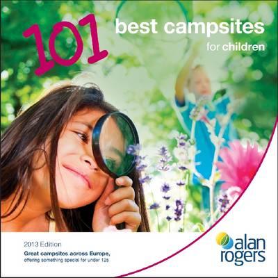 Alan Rogers - 101 Best Campsites for Children 2013 - Jimenez Suarez, Maria Camila