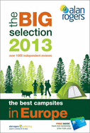 Alan Rogers - The Best Campsites in Europe 2013: The Big Selection