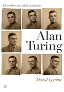 Alan Turing. El Hombre Que Sab?a Demasiado: Alan Turing Y La Invenci?n de la Computadora